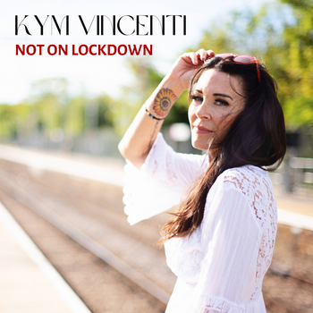Not On Lockdown - Kym Vincenti